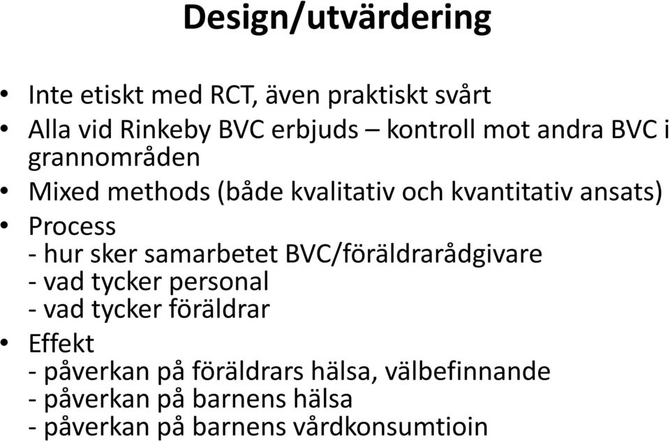 sker samarbetet BVC/föräldrarådgivare - vad tycker personal - vad tycker föräldrar Effekt -