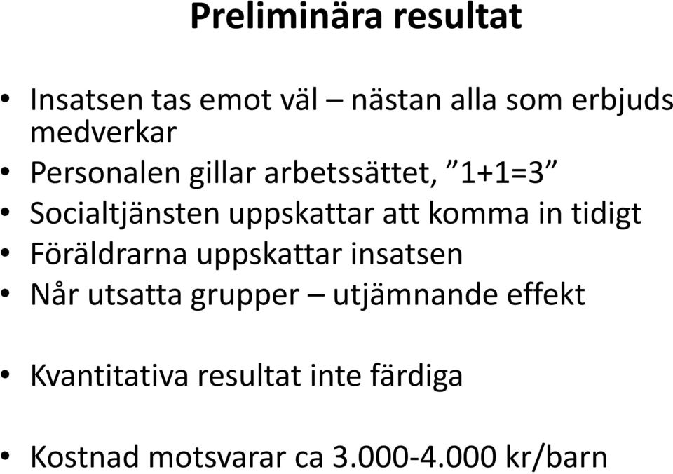 tidigt Föräldrarna uppskattar insatsen Når utsatta grupper utjämnande effekt