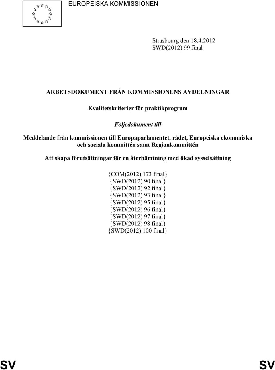 från kommissionen till Europaparlamentet, rådet, Europeiska ekonomiska och sociala kommittén samt Regionkommittén Att skapa förutsättningar