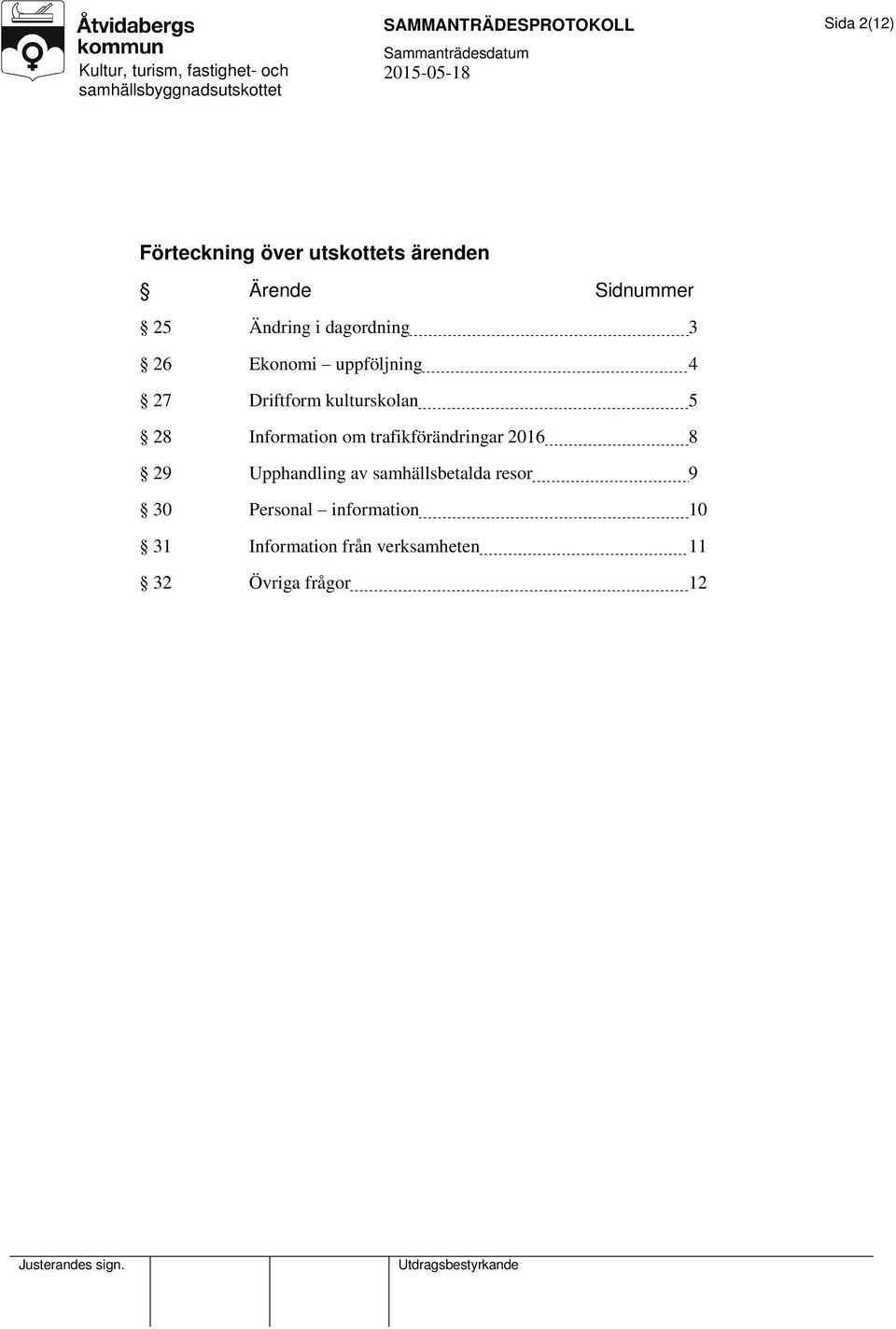 kulturskolan 5 28 Information om trafikförändringar 2016 8 29 Upphandling av