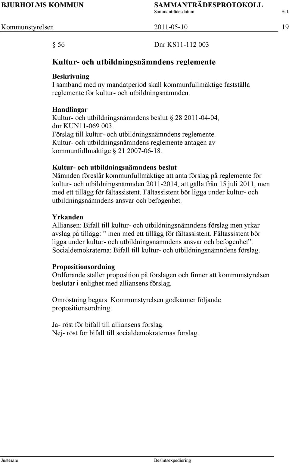 Kultur- och utbildningsnämndens reglemente antagen av kommunfullmäktige 21 2007-06-18.