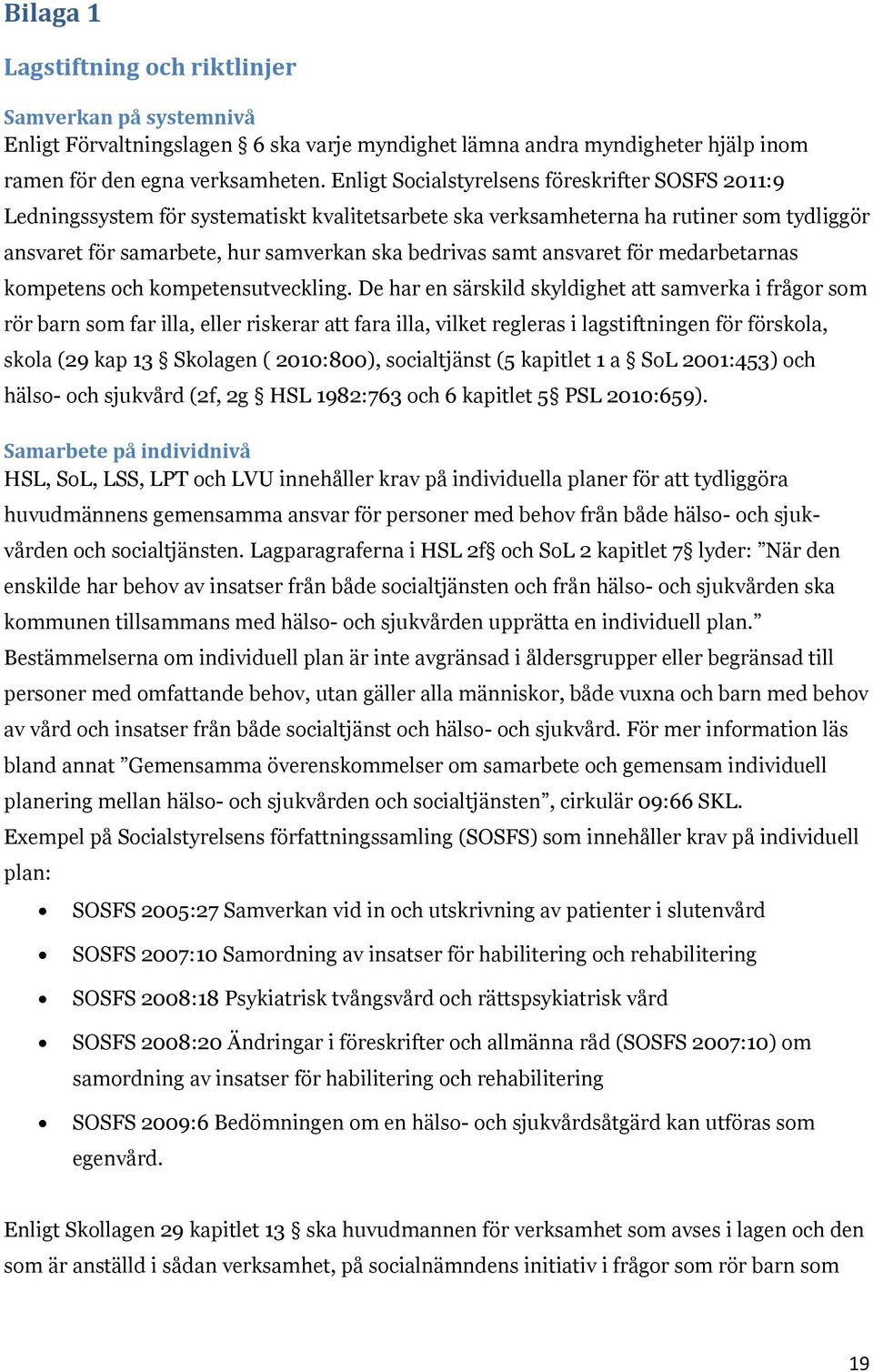 ansvaret för medarbetarnas kompetens och kompetensutveckling.