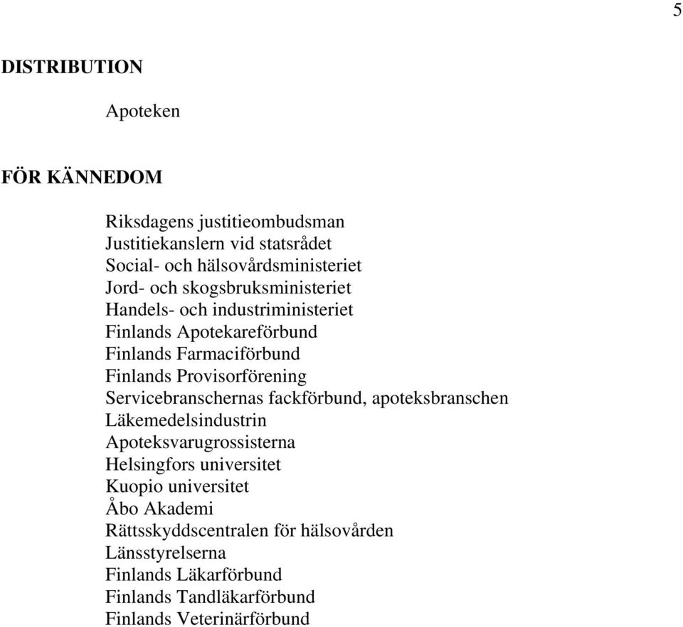 Provisorförening Servicebranschernas fackförbund, apoteksbranschen Läkemedelsindustrin Apoteksvarugrossisterna Helsingfors universitet