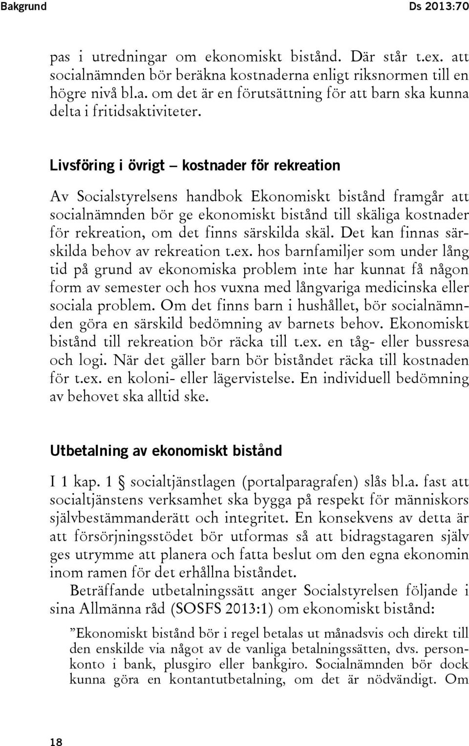 särskilda skäl. Det kan finnas särskilda behov av rekreation t.ex.