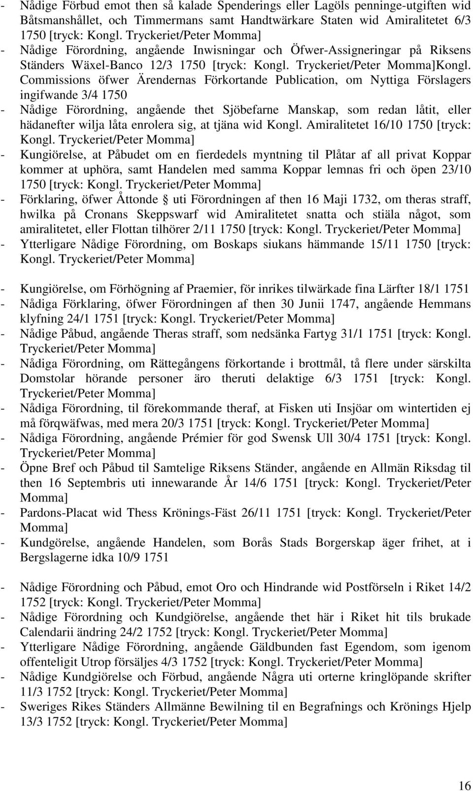 Commissions öfwer Ärendernas Förkortande Publication, om Nyttiga Förslagers ingifwande 3/4 1750 - Nådige Förordning, angående thet Sjöbefarne Manskap, som redan låtit, eller hädanefter wilja låta