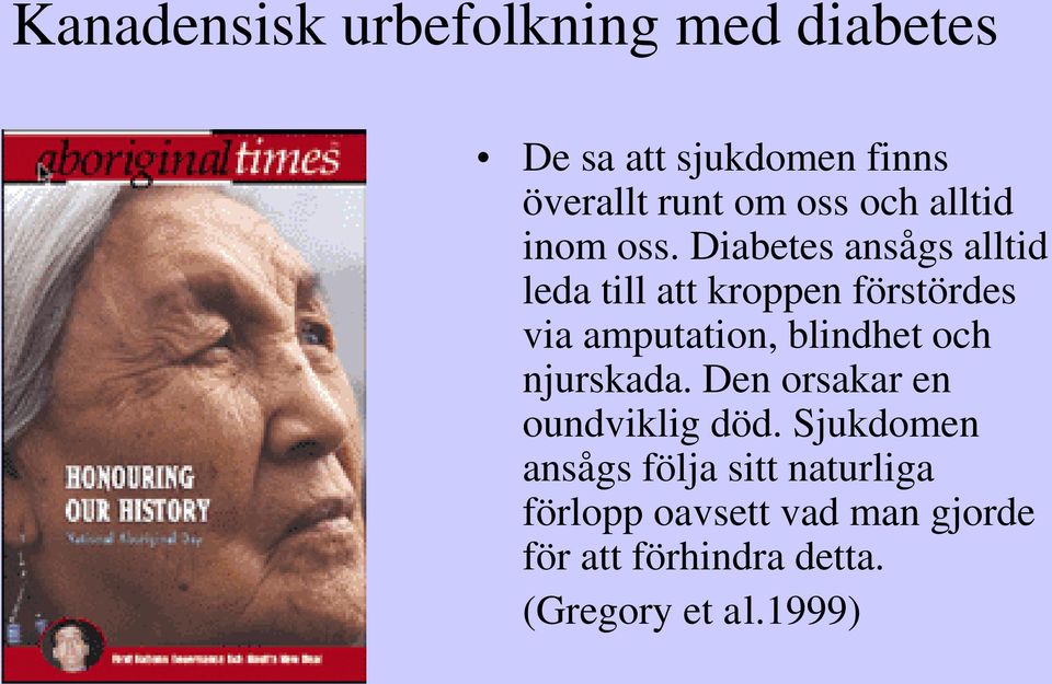 Diabetes ansågs alltid leda till att kroppen förstördes via amputation, blindhet och