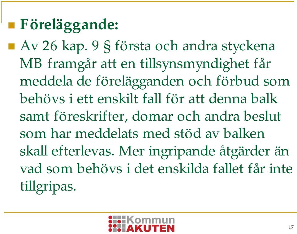 förelägganden och förbud som behövs i ett enskilt fall för att denna balk samt