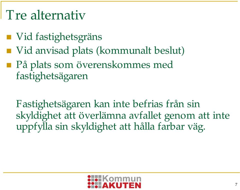 Fastighetsägaren kan inte befrias från sin skyldighet att