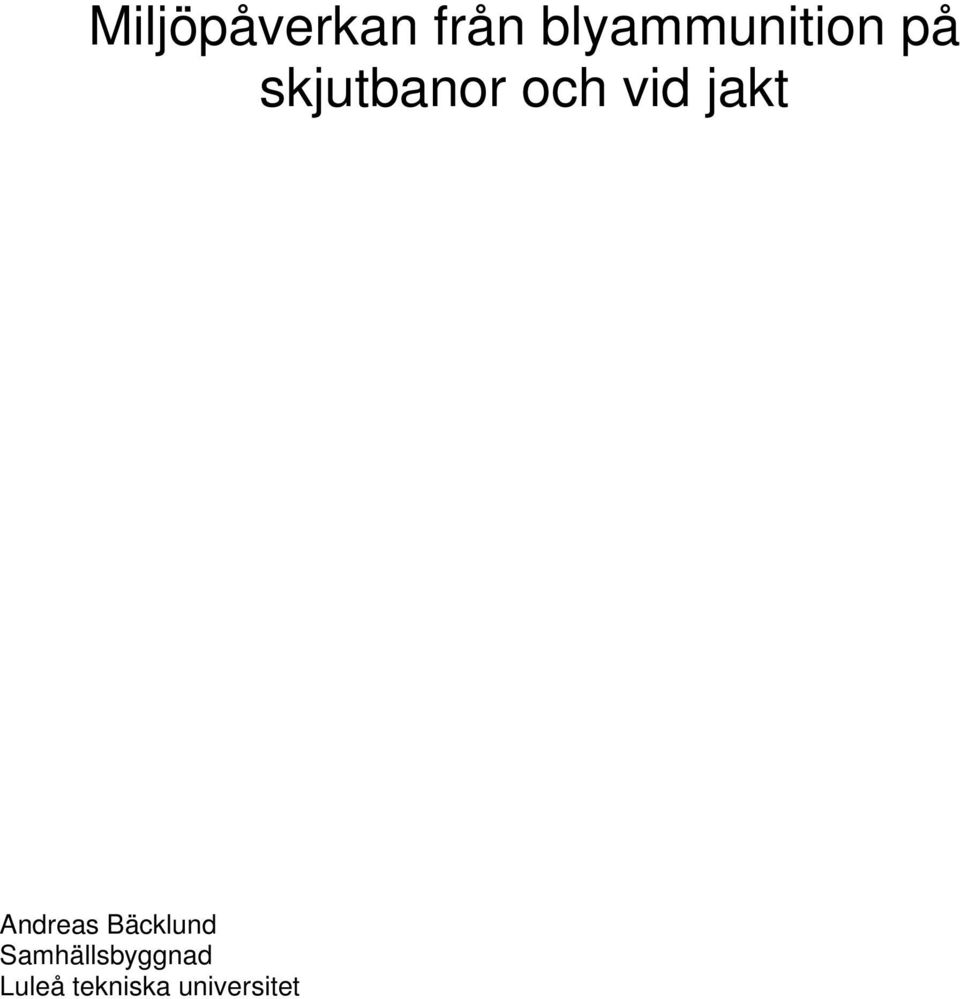 skjutbanor och vid jakt