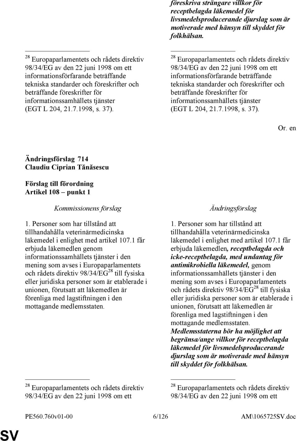 föreskriva strängare villkor för receptbelagda läkemedel för livsmedelsproducerande djurslag som är motiverade med hänsyn till skyddet för folkhälsan.