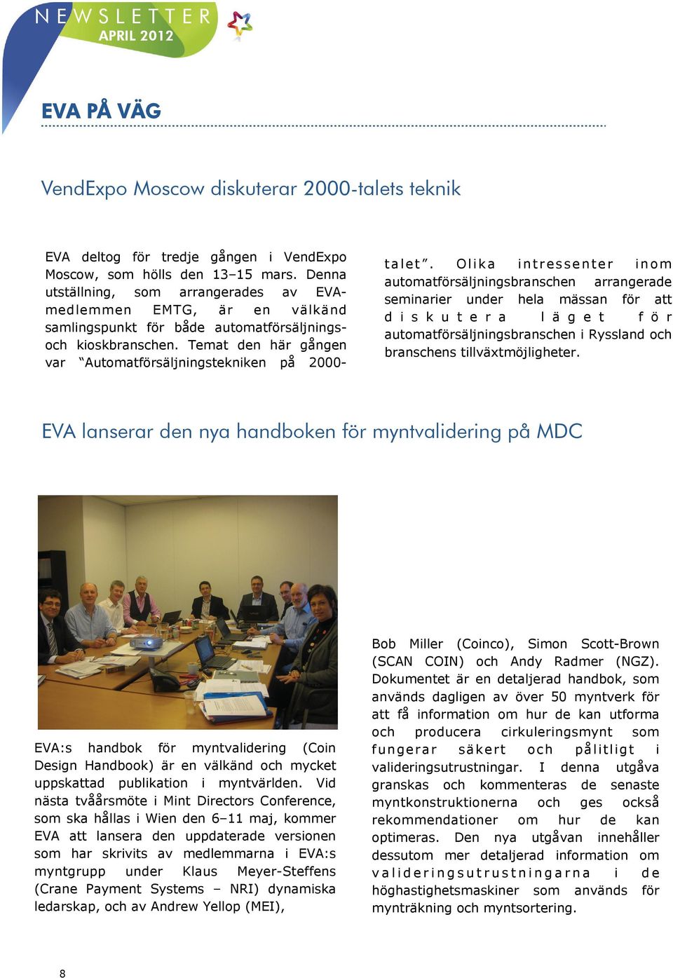Temat den här gången var Automatförsäljningstekniken på 2000- talet.
