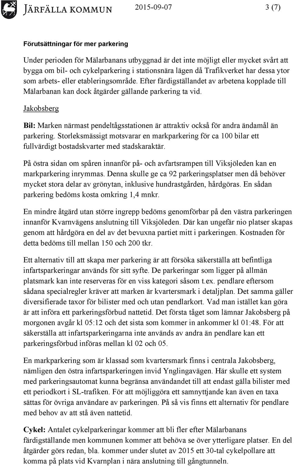 Jakobsberg Bil: Marken närmast pendeltågsstationen är attraktiv också för andra ändamål än parkering.