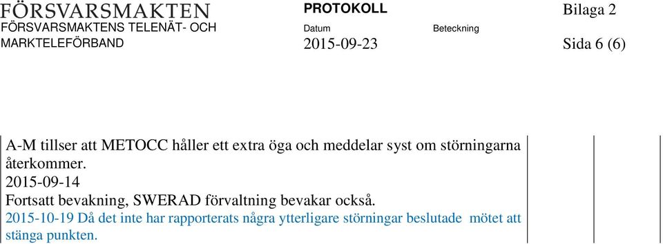 2015-09-14 Fortsatt bevakning, SWERAD förvaltning bevakar också.