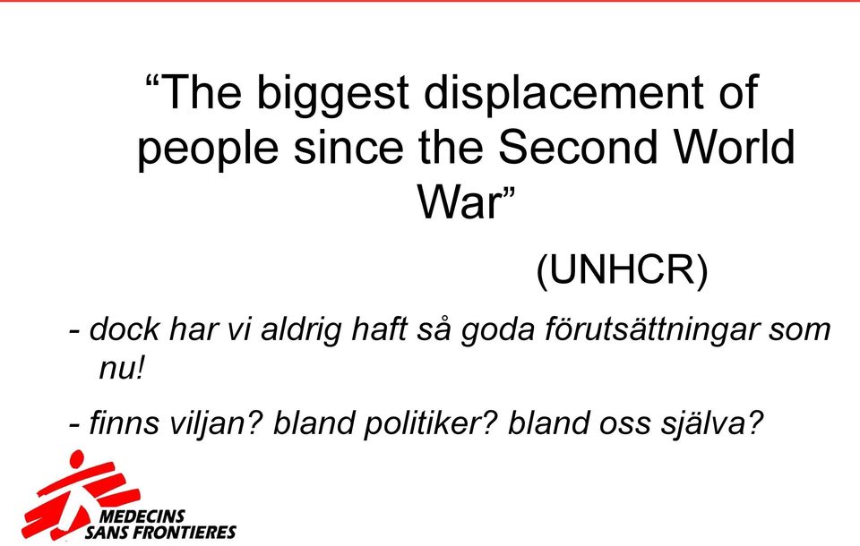 aldrig haft så goda förutsättningar som nu!