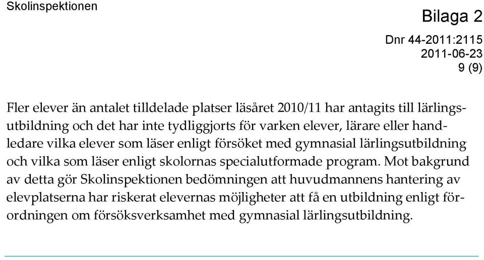 enligt skolornas specialutformade program.