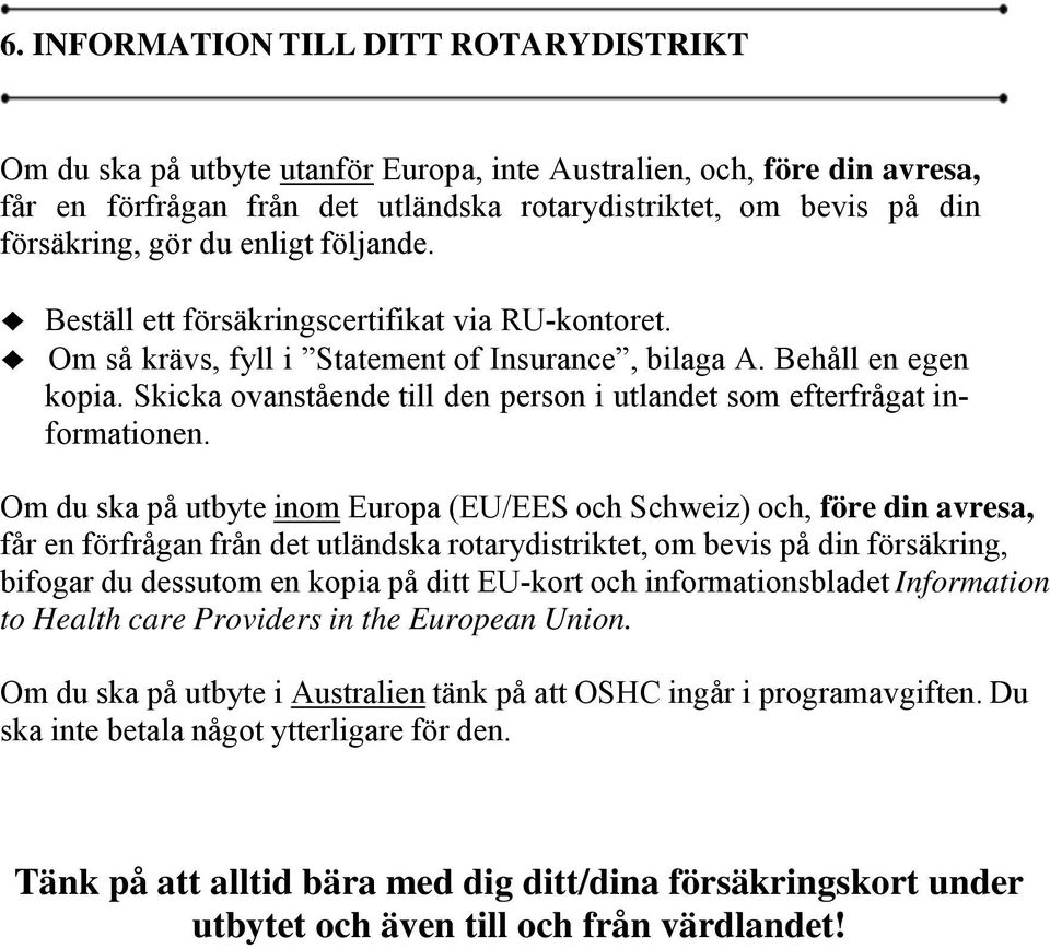 Skicka ovanstående till den person i utlandet som efterfrågat informationen.