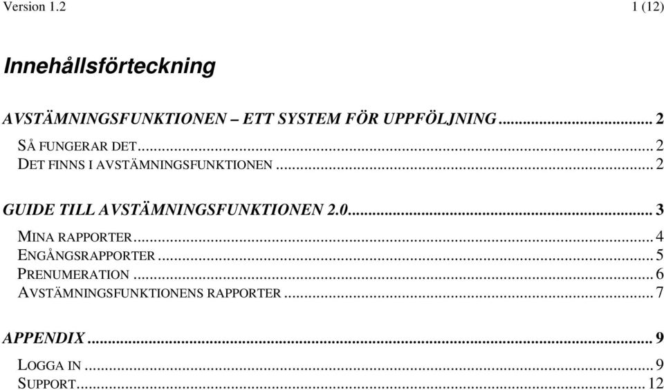 .. 2 SÅ FUNGERAR DET... 2 DET FINNS I AVSTÄMNINGSFUNKTIONEN.