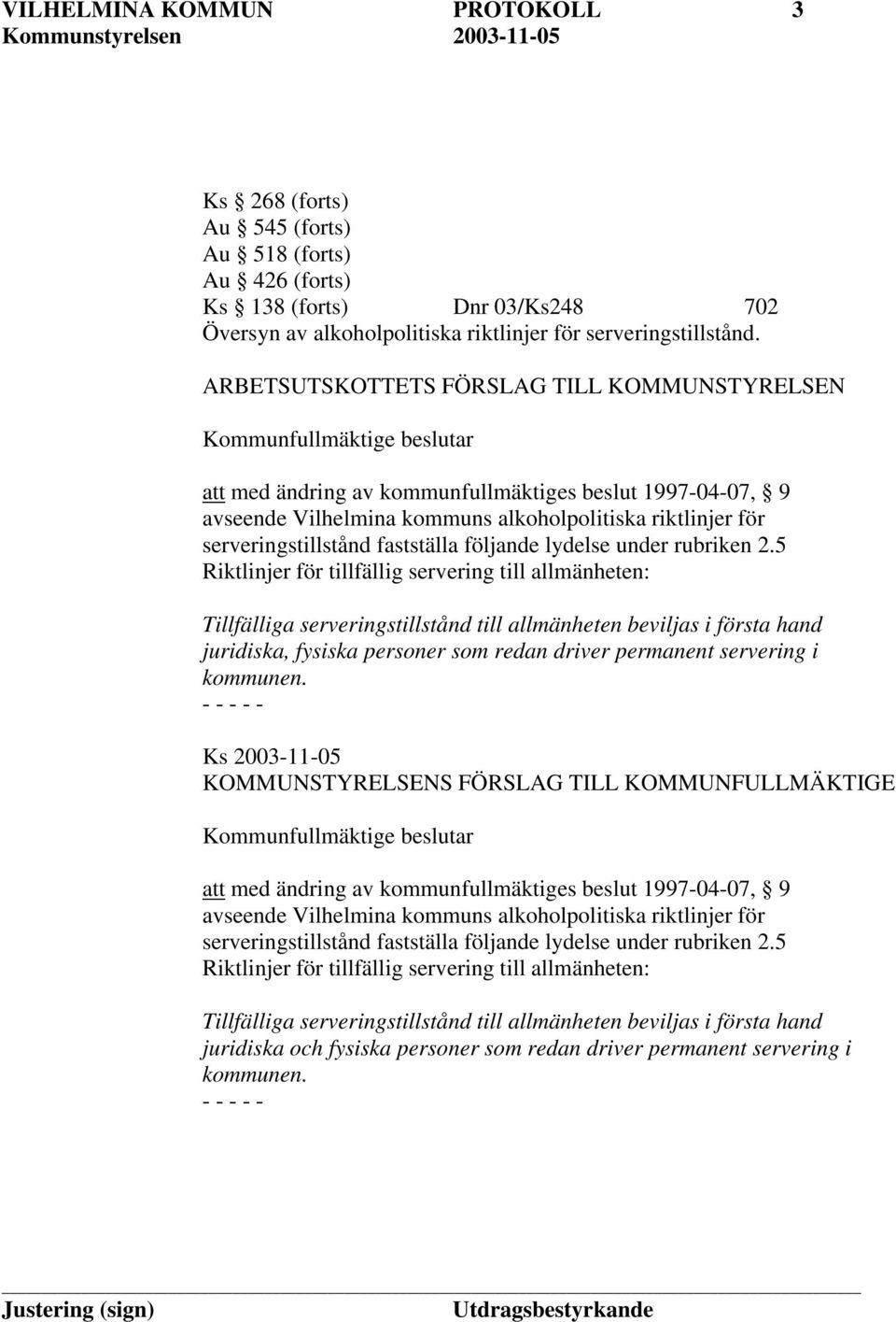 serveringstillstånd fastställa följande lydelse under rubriken 2.