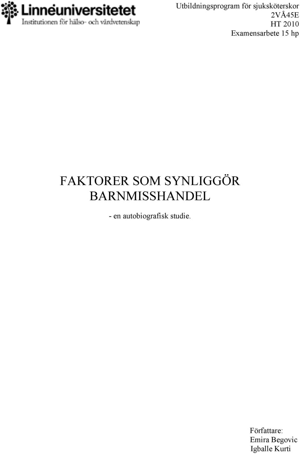 SYNLIGGÖR BARNMISSHANDEL - en autobiografisk