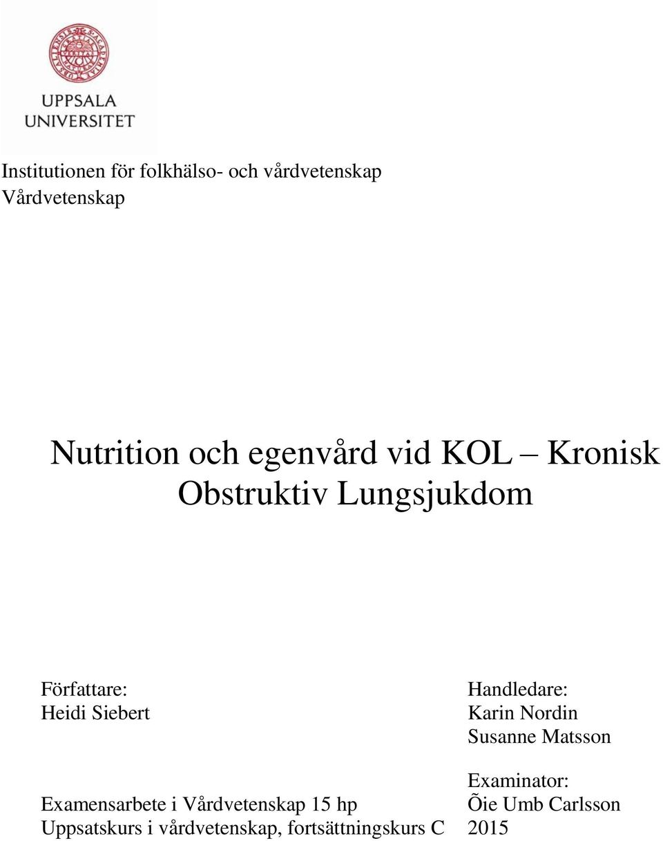 Handledare: Karin Nordin Susanne Matsson Examinator: Examensarbete i