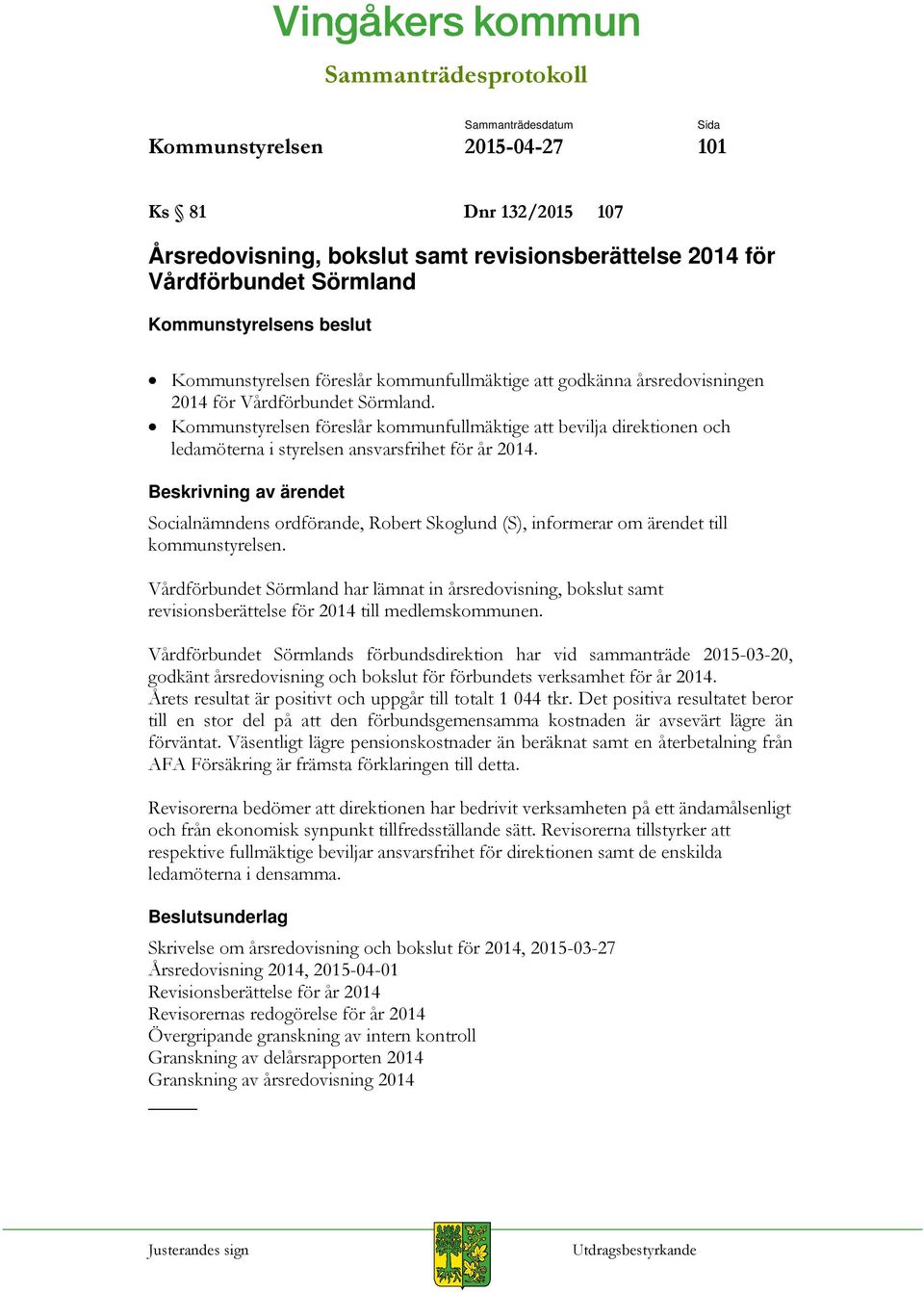 Socialnämndens ordförande, Robert Skoglund (S), informerar om ärendet till kommunstyrelsen.