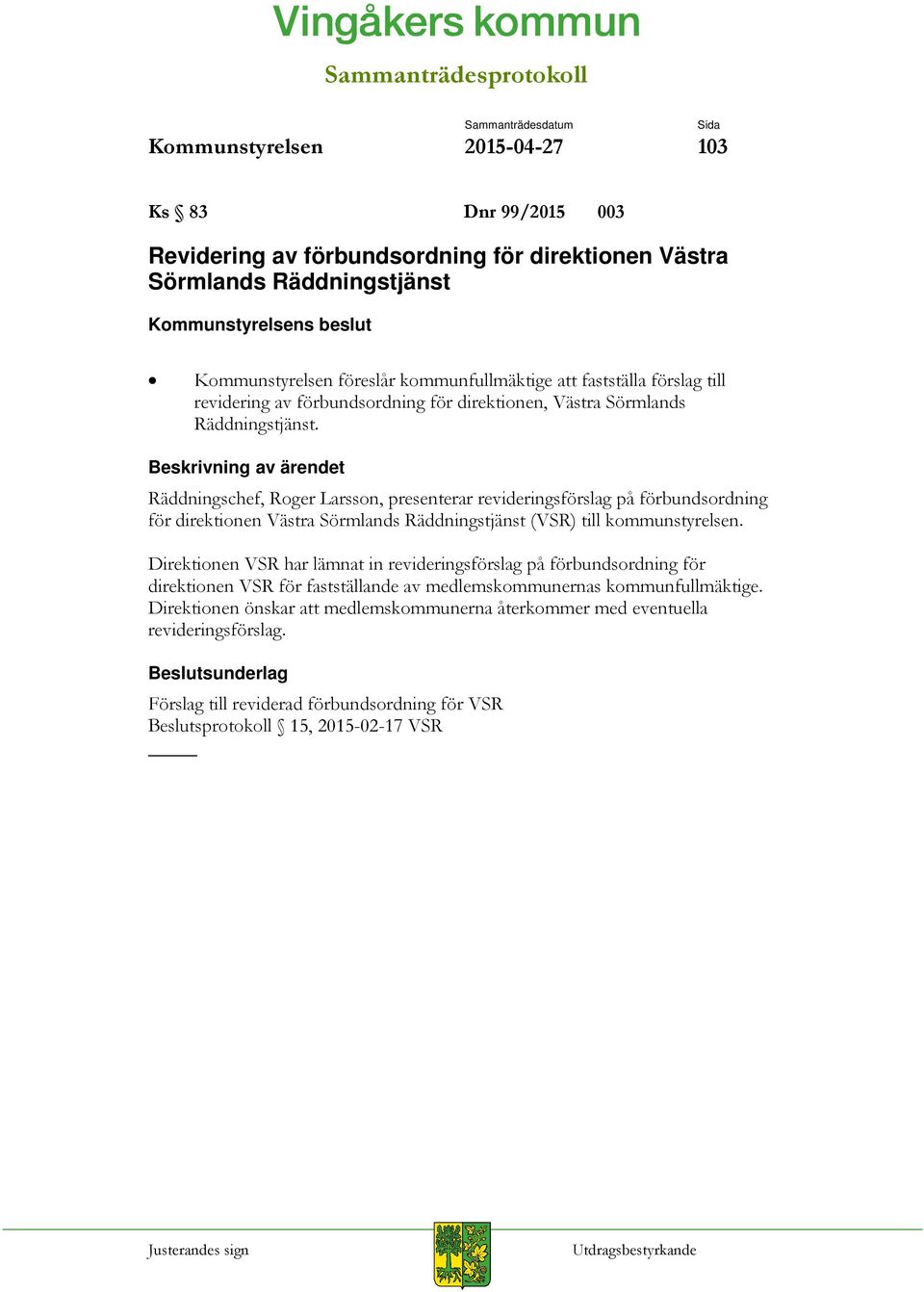 Räddningschef, Roger Larsson, presenterar revideringsförslag på förbundsordning för direktionen Västra Sörmlands Räddningstjänst (VSR) till kommunstyrelsen.