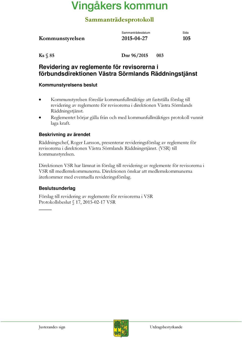 Räddningschef, Roger Larsson, presenterar revideringsförslag av reglemente för revisorerna i direktionen Västra Sörmlands Räddningstjänst. (VSR) till kommunstyrelsen.