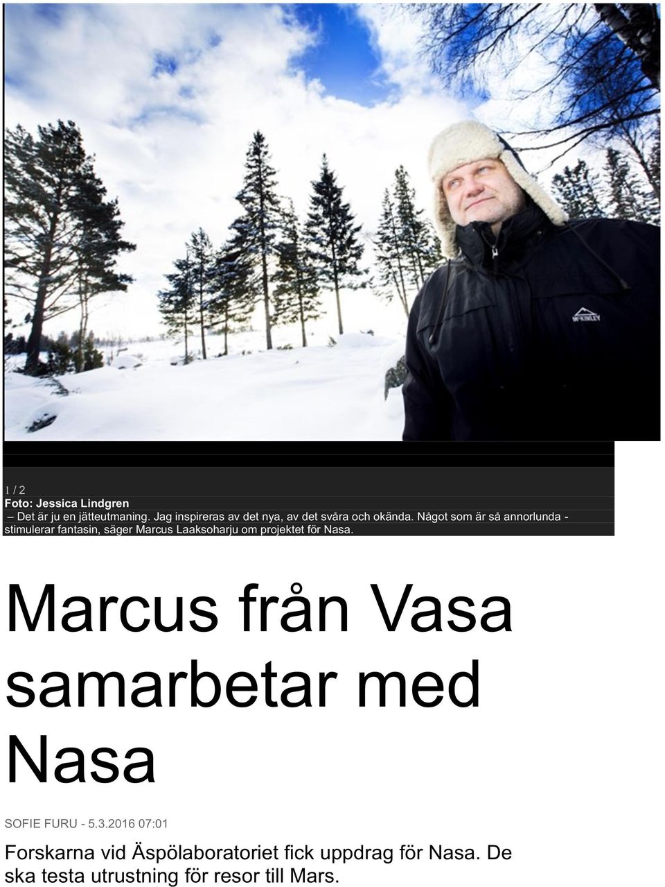 Något som är så annorlunda - stimulerar fantasin, säger Marcus Laaksoharju om projektet för