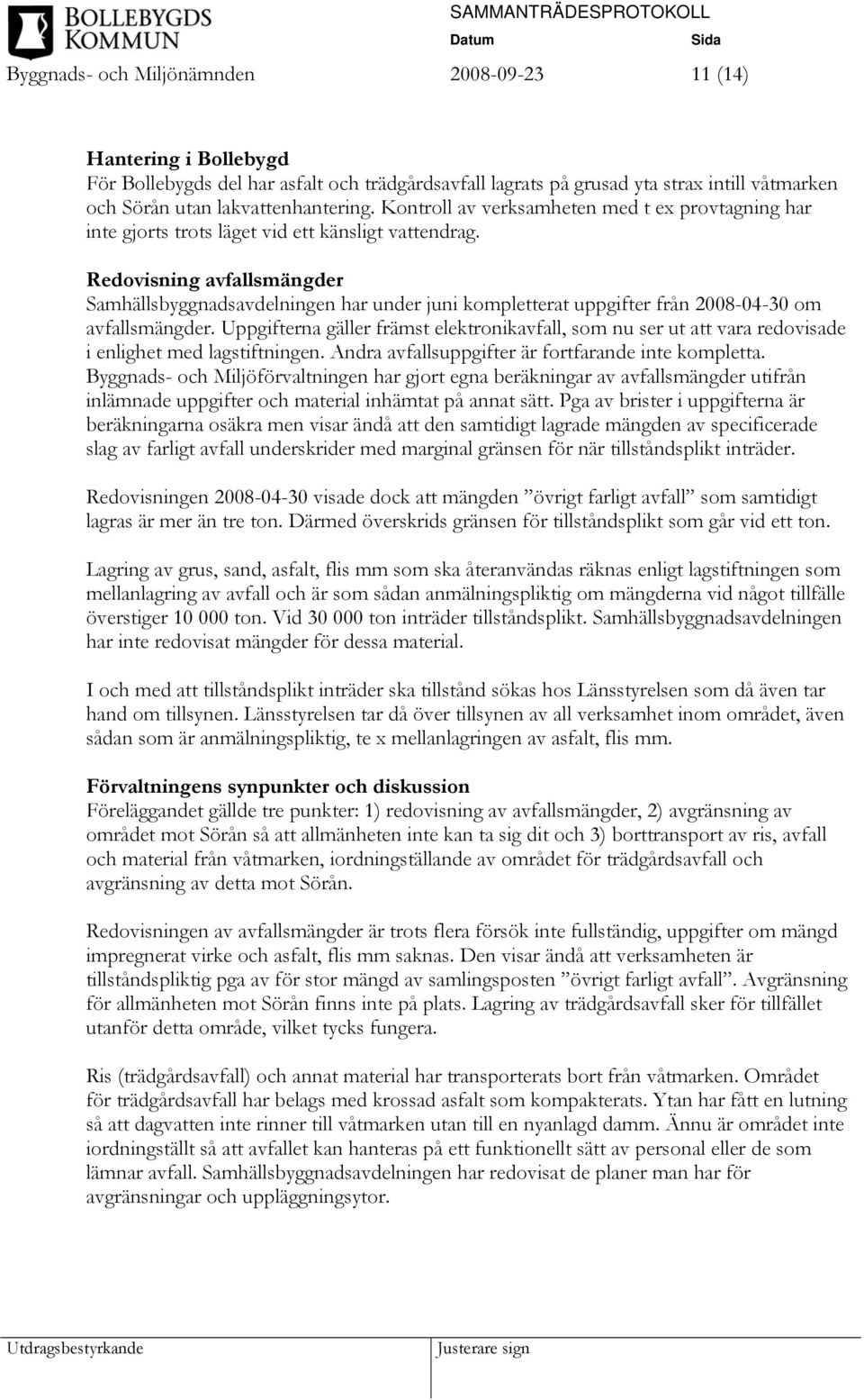 Redovisning avfallsmängder Samhällsbyggnadsavdelningen har under juni kompletterat uppgifter från 2008-04-30 om avfallsmängder.