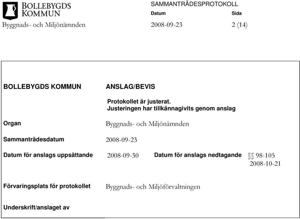 Justeringen har tillkännagivits genom anslag Organ Byggnads- och Miljönämnden