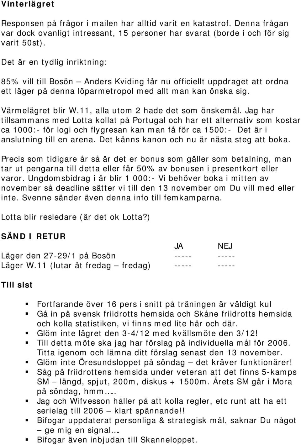 11, alla utom 2 hade det som önskemål.