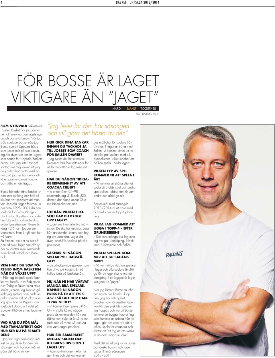 När jag sitter här och väntar, slår mig tanken att jag nog aldrig har pratat med honom, så jag ser fram emot att få en pratstund med honom och ställa en del frågor.