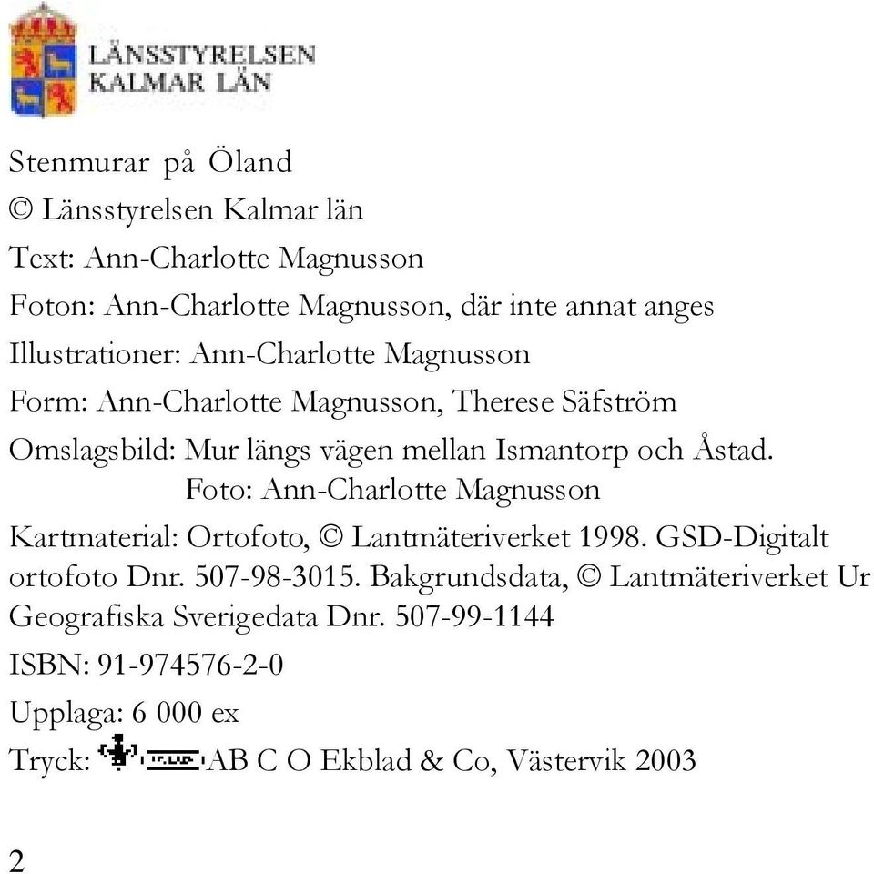 och Åstad. Foto: Ann-Charlotte Magnusson Kartmaterial: Ortofoto, Lantmäteriverket 1998. GSD-Digitalt ortofoto Dnr. 507-98-3015.