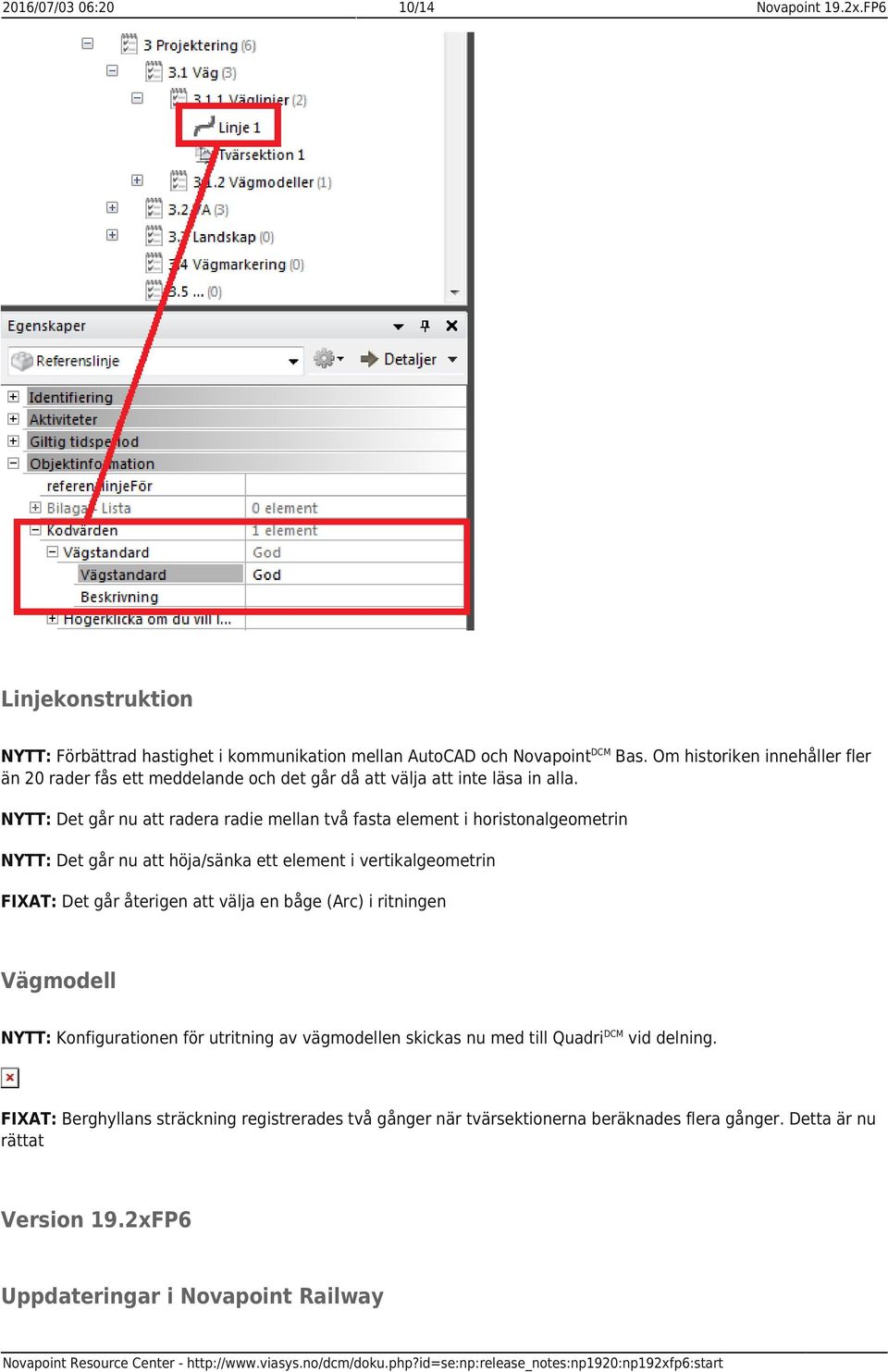 NYTT: Det går nu att radera radie mellan två fasta element i horistonalgeometrin NYTT: Det går nu att höja/sänka ett element i vertikalgeometrin FIXAT: Det går återigen att välja en