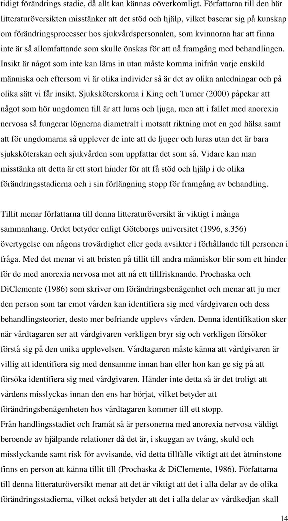 allomfattande som skulle önskas för att nå framgång med behandlingen.