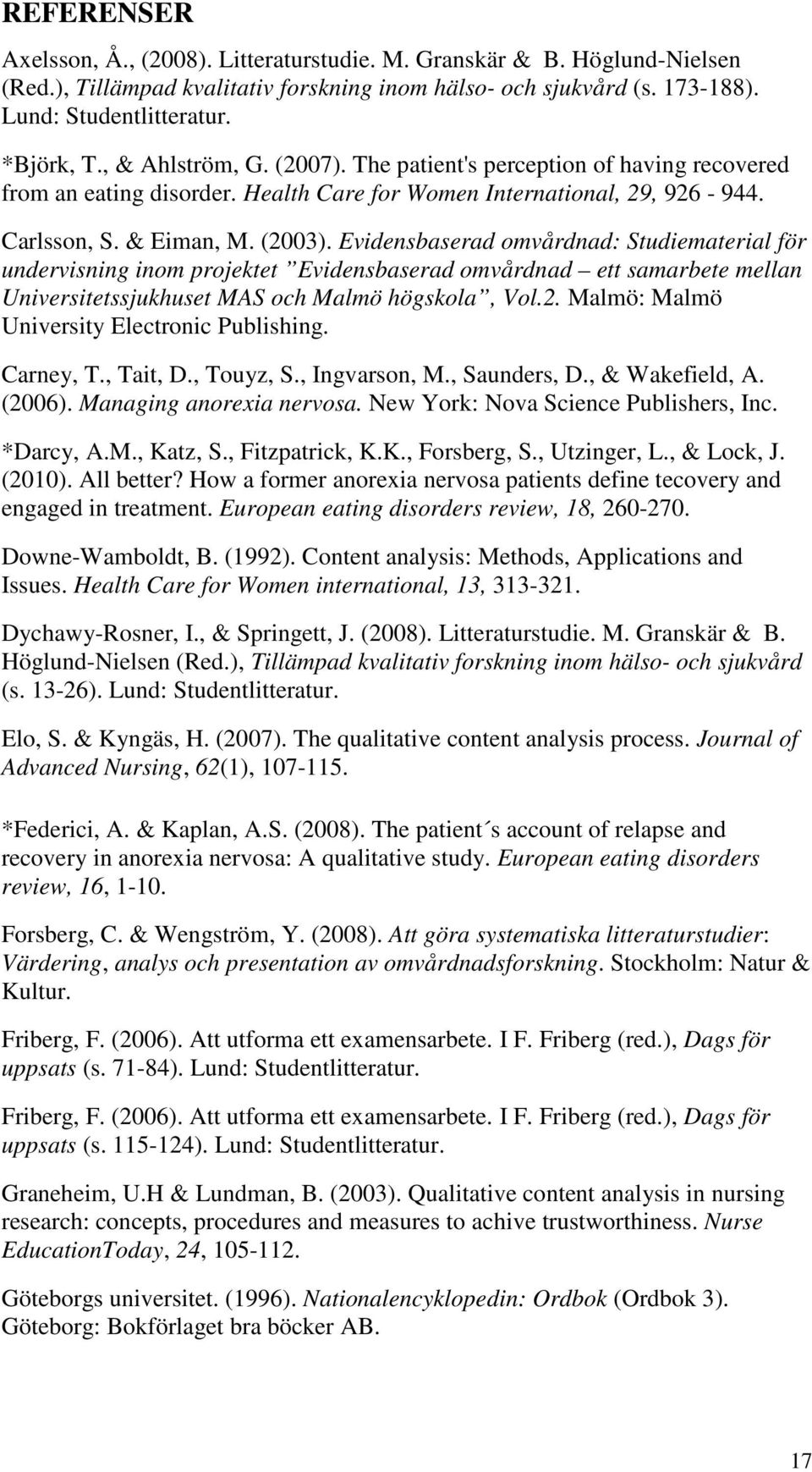 Evidensbaserad omvårdnad: Studiematerial för undervisning inom projektet Evidensbaserad omvårdnad ett samarbete mellan Universitetssjukhuset MAS och Malmö högskola, Vol.2.