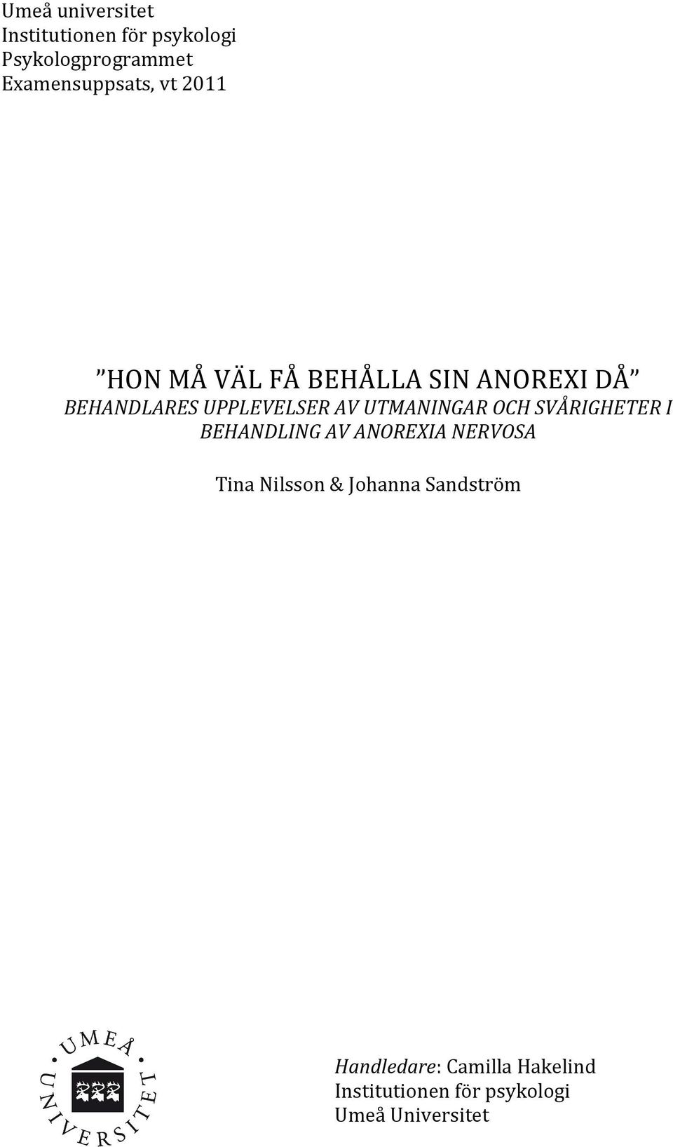 UTMANINGAR OCH SVÅRIGHETER I BEHANDLING AV ANOREXIA NERVOSA Tina Nilsson &