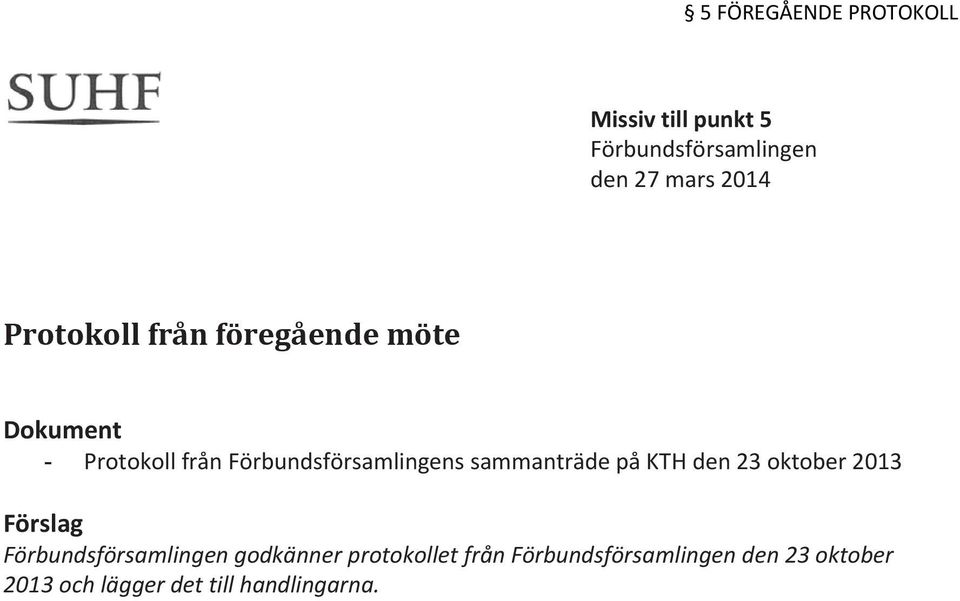 sammanträde på KTH den 23 oktober 2013 Förslag Förbundsförsamlingen godkänner