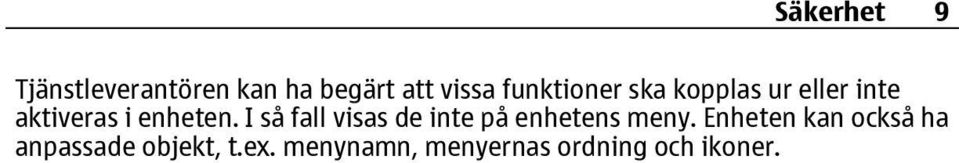 I så fall visas de inte på enhetens meny.