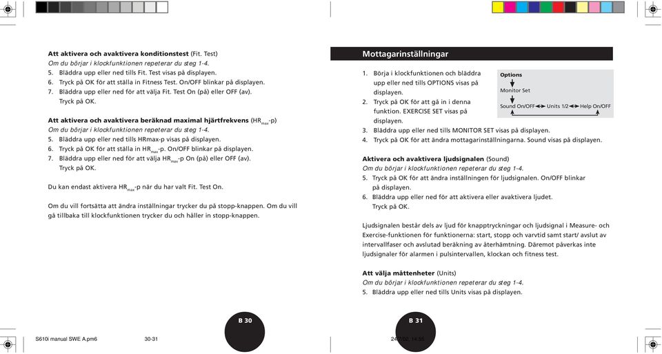 Att aktivera och avaktivera beräknad maximal hjärtfrekvens (HR max -p) Om du börjar i klockfunktionen repeterar du steg 1-4. 5. Bläddra upp eller ned tills HRmax-p visas på displayen. 6.