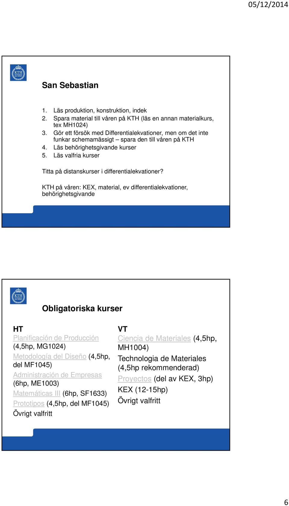 Läs valfria kurser Titta på distanskurser i differentialekvationer?