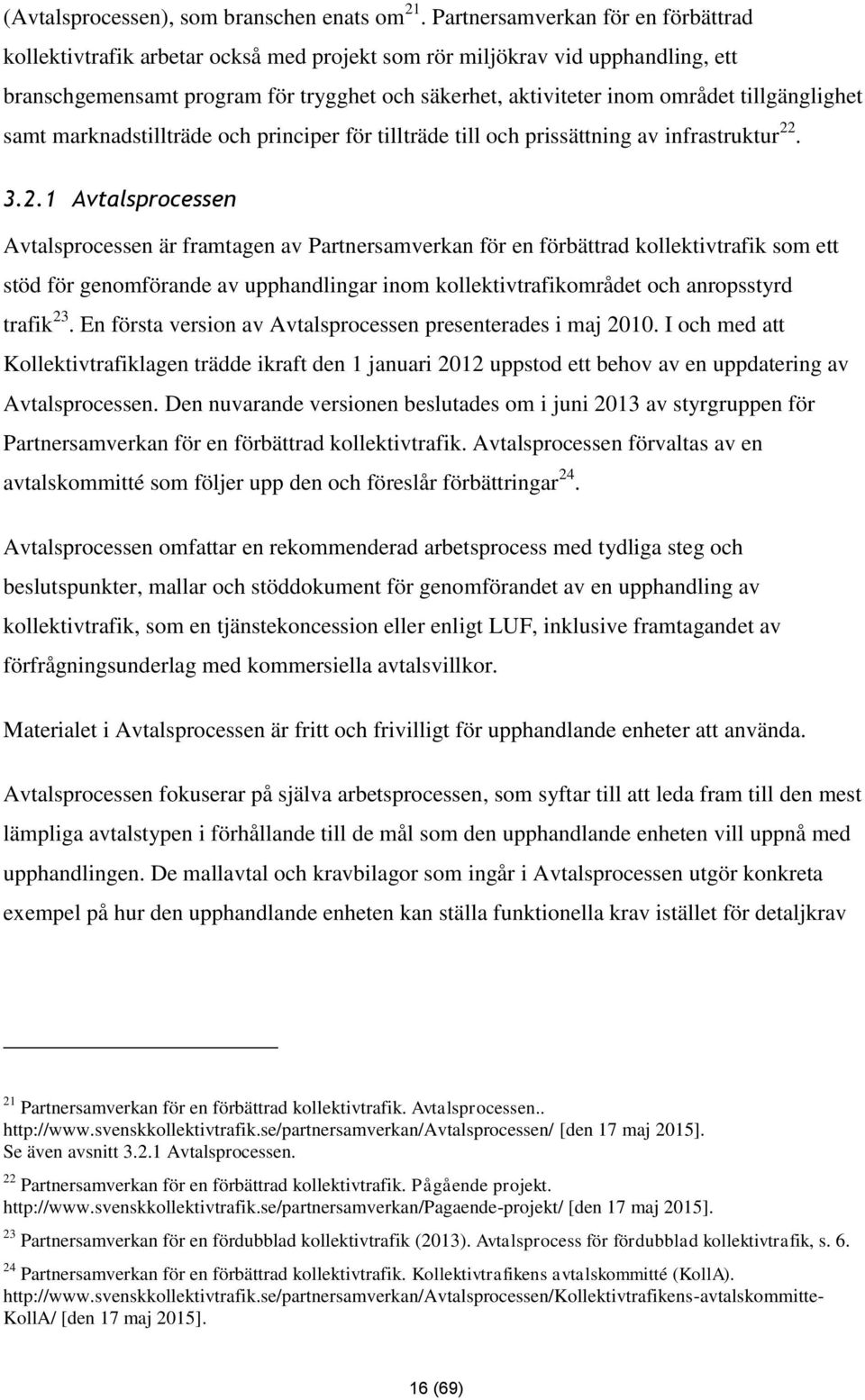 tillgänglighet samt marknadstillträde och principer för tillträde till och prissättning av infrastruktur 22