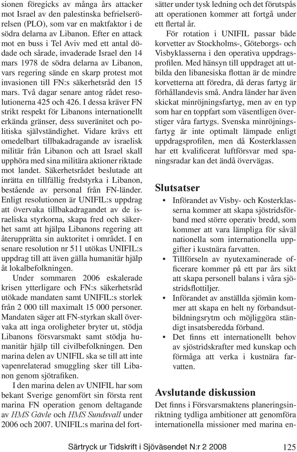 säkerhetsråd den 15 mars. Två dagar senare antog rådet resolutionerna 425 och 426.