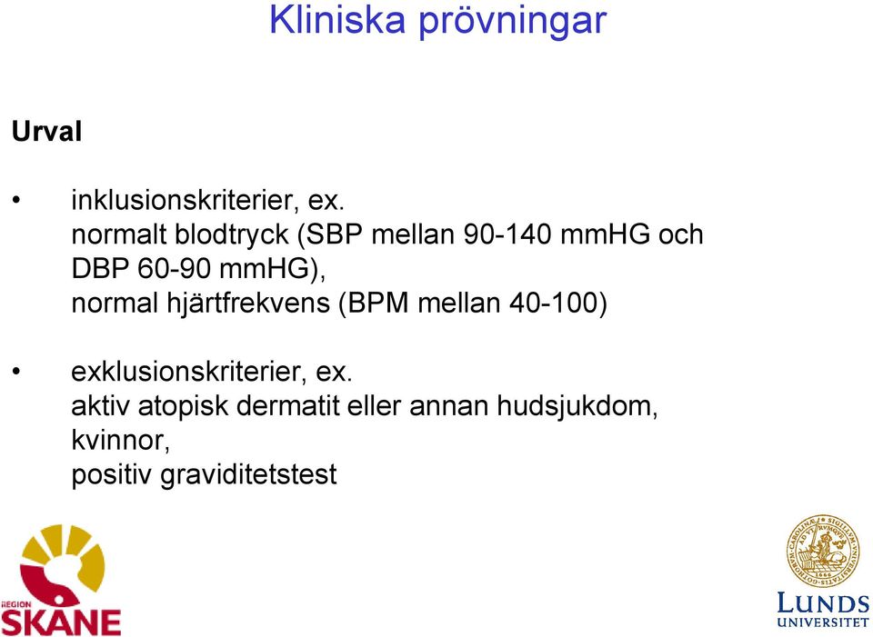 mmhg), normal hjärtfrekvens (BPM mellan 40-100)