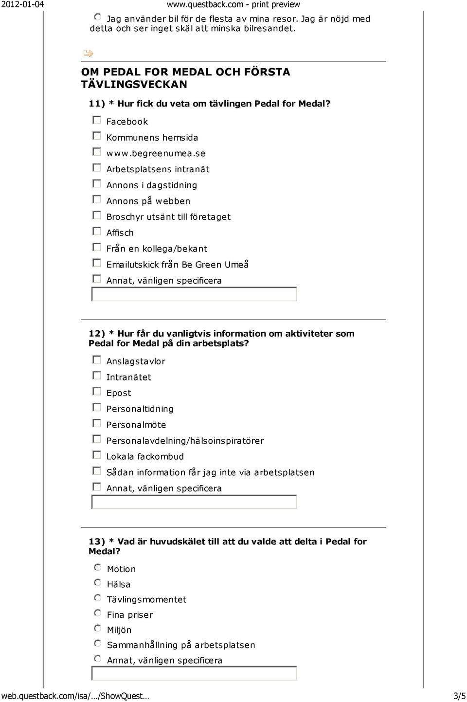 se gfedc Arbetsplatsens intranät gfedc Annons i dagstidning gfedc Annons på webben gfedc Broschyr utsänt till företaget gfedc Affisch gfedc Från en kollega/bekant gfedc Emailutskick från Be Green