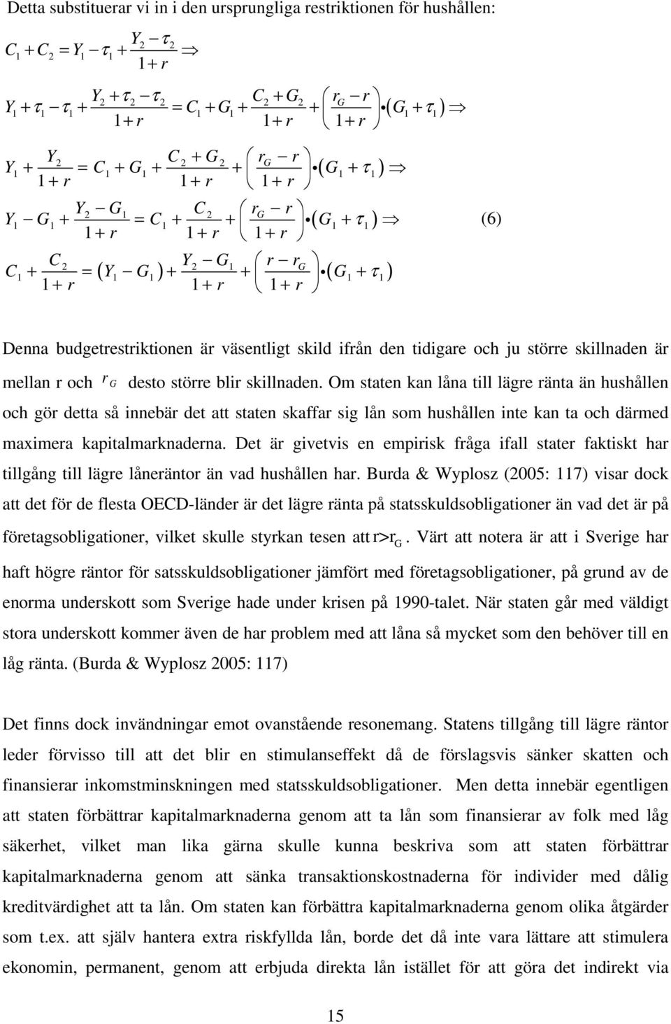 väsentligt skild ifrån den tidigare och ju större skillnaden är mellan r och r G desto större blir skillnaden.