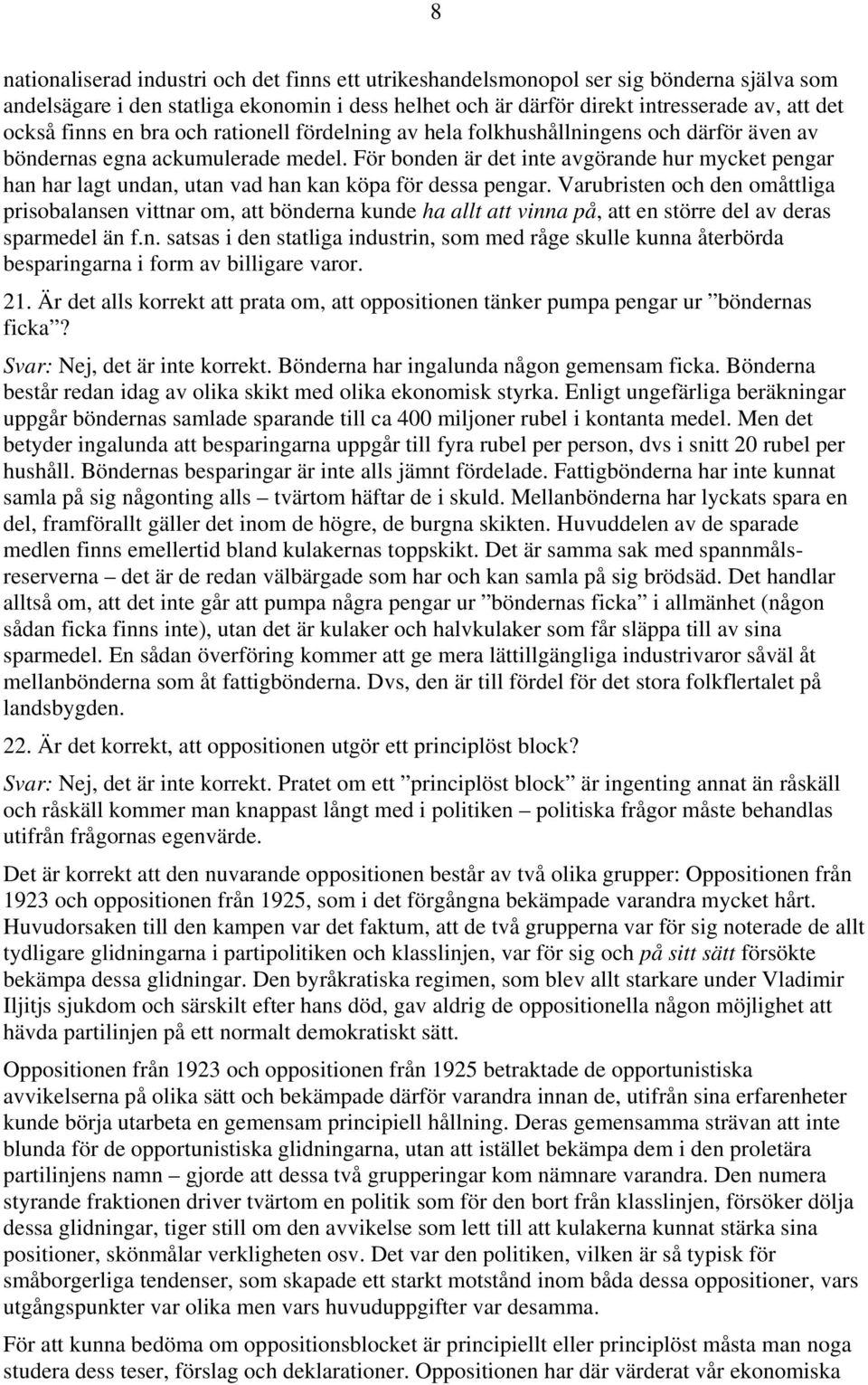 För bonden är det inte avgörande hur mycket pengar han har lagt undan, utan vad han kan köpa för dessa pengar.