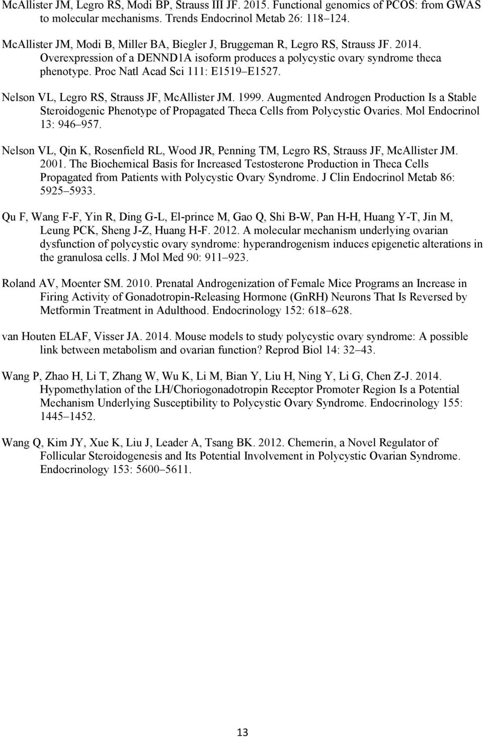 Proc Natl Acad Sci 111: E1519 E1527. Nelson VL, Legro RS, Strauss JF, McAllister JM. 1999.