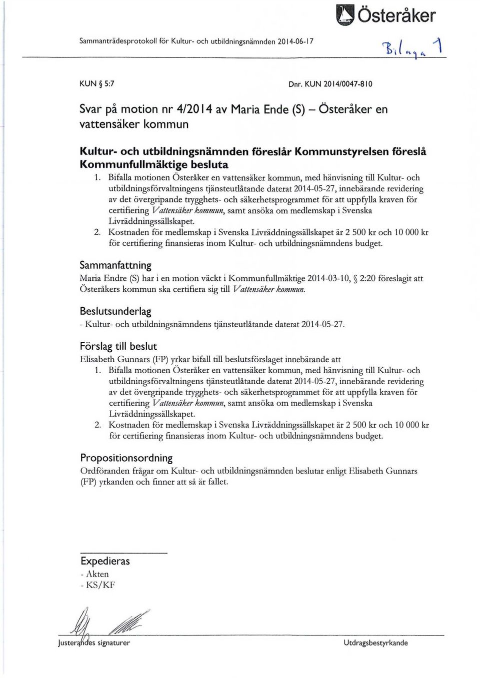 Bifalla motionen Österåker en vattensäker kommun, med hänvisning till Kultur- och utbildningsförvaltningens tjänsteudåtande daterat 2014-05-27, innebärande revidering av det övergripande trygghets-