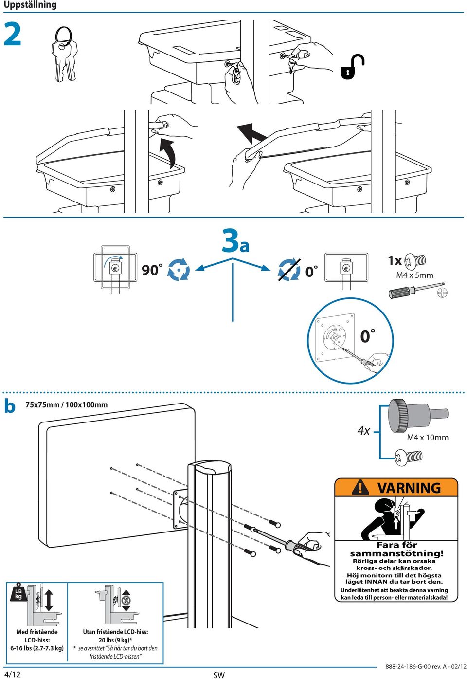 Underlåtenhet att beakta denna varning kan leda till person- eller materialskada!